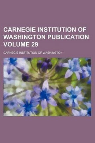 Cover of Carnegie Institution of Washington Publication Volume 29