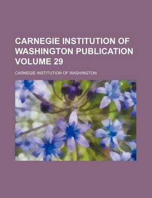 Book cover for Carnegie Institution of Washington Publication Volume 29