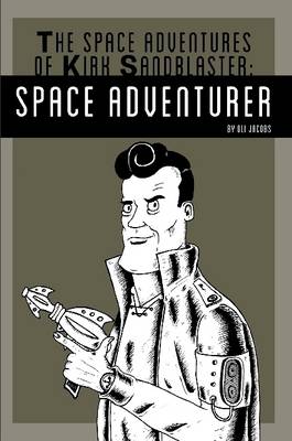 Book cover for The Space Adventures of Kirk Sandblaster: Space Adventurer