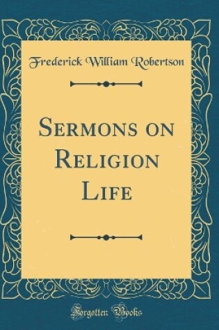 Cover of Sermons on Religion Life (Classic Reprint)