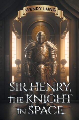 Cover of Sir Henry, the Knight in Space