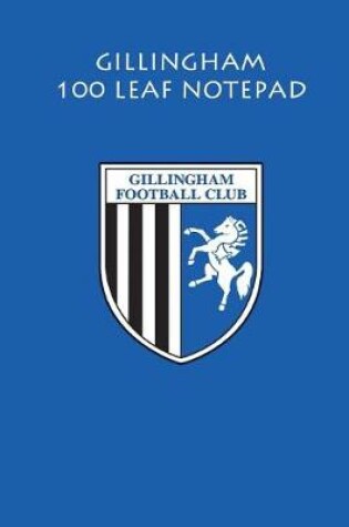 Cover of Gillingham 100 Leaf Notepad
