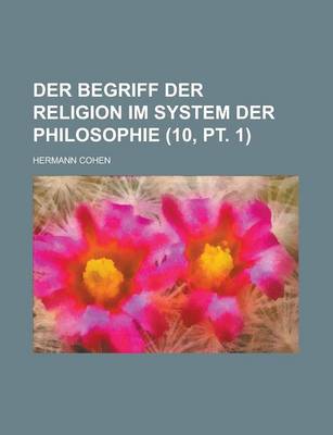 Book cover for Der Begriff Der Religion Im System Der Philosophie (10, PT. 1)