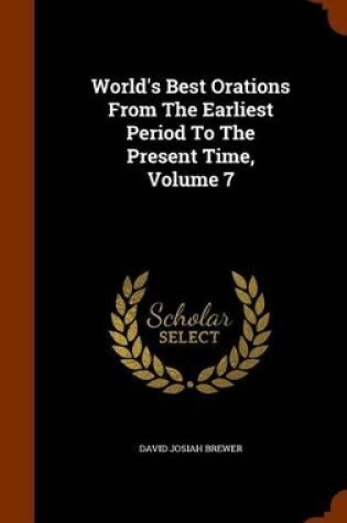 Cover of World's Best Orations from the Earliest Period to the Present Time, Volume 7