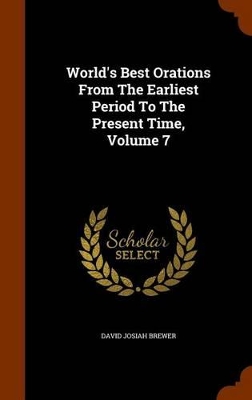 Book cover for World's Best Orations from the Earliest Period to the Present Time, Volume 7