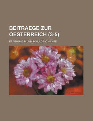 Book cover for Beitraege Zur Oesterreich (3-5); Erziehungs- Und Schulgeschichte