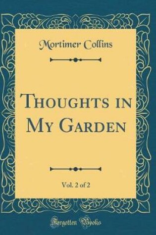 Cover of Thoughts in My Garden, Vol. 2 of 2 (Classic Reprint)