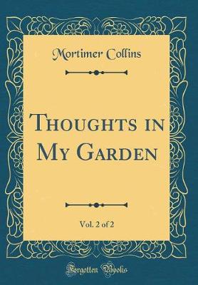 Book cover for Thoughts in My Garden, Vol. 2 of 2 (Classic Reprint)