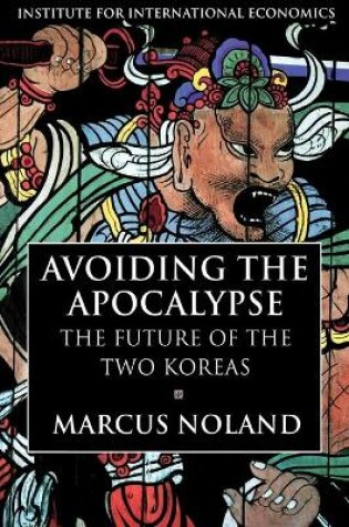 Cover of Avoiding the Apocalypse – The Future of the Two Koreas
