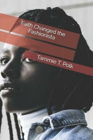 Cover of Faith Changed the Fashionista