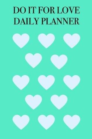 Cover of Do It for Love Daily Planner