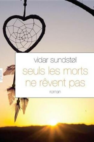 Cover of Seuls Les Morts Ne Revent Pas