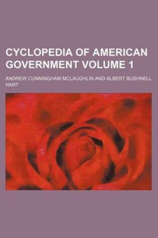 Cover of Cyclopedia of American Government Volume 1