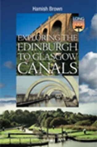 Cover of Exploring the Edinburgh to Glasgow Canals