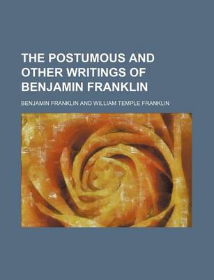 Book cover for The Postumous and Other Writings of Benjamin Franklin Volume 2