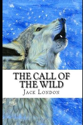 Book cover for The Call of the Wild By Jack London (Action & Adventure fictional Novel) "Annotated Version"