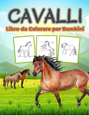 Book cover for Cavalli Libro da Colorare per Bambini