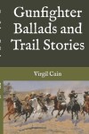 Book cover for Gunfighter Ballads and Trail Stories