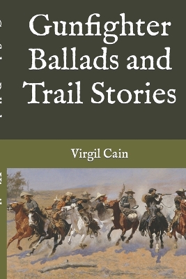 Cover of Gunfighter Ballads and Trail Stories