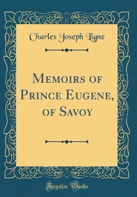 Book cover for Memoirs of Prince Eugene, of Savoy (Classic Reprint)