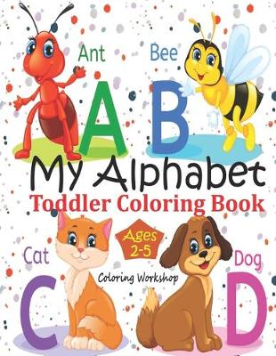 Book cover for My Alphabet Toddler Coloring Book