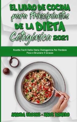 Book cover for El Libro De Cocina Para Principiantes De La Dieta Cetogenica 2021