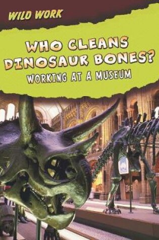 Cover of Who Cleans Dinosaur Bones?