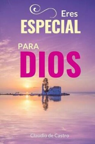 Cover of Eres Especial Para Dios