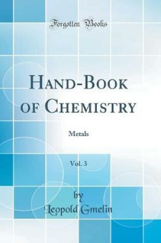 Cover of Hand-Book of Chemistry, Vol. 3: Metals (Classic Reprint)