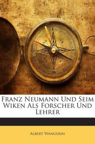 Cover of Franz Neumann Und Seim Wiken ALS Forscher Und Lehrer