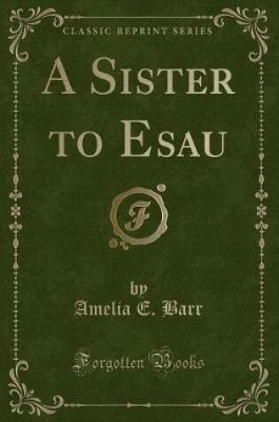 Cover of A Sister to Esau (Classic Reprint)