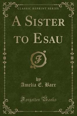 Book cover for A Sister to Esau (Classic Reprint)