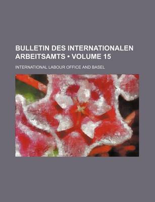 Book cover for Bulletin Des Internationalen Arbeitsamts (Volume 15)