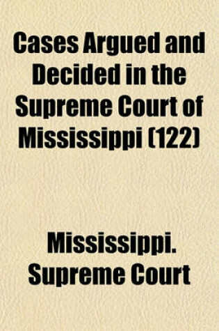 Cover of Cases Argued and Decided in the Supreme Court of Mississippi Volume 122