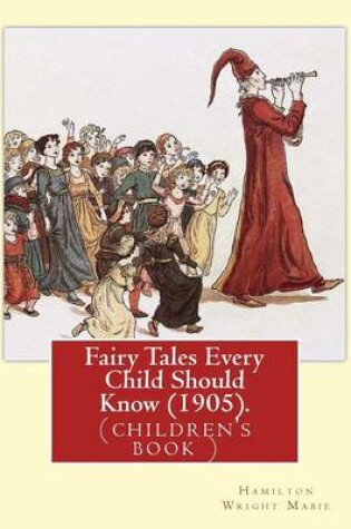Cover of Fairy Tales Every Child Should Know (1905). Edited By