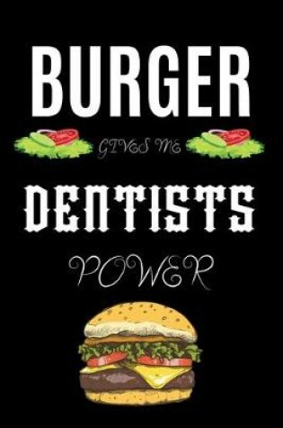Cover of Burger Gives Me Dentists Power