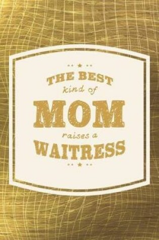 Cover of The Best Kind Of Mom Raises A Waitress