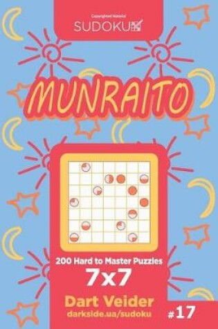 Cover of Sudoku Munraito - 200 Hard to Master Puzzles 7x7 (Volume 17)