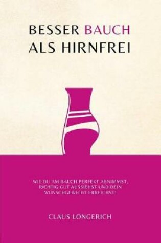 Cover of Besser Bauch als Hirnfrei!