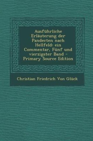 Cover of Ausfuhrliche Erlauterung Der Pandecten Nach Hellfeld