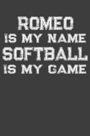 Cover of Romeo Is My Name Softball Is My Game