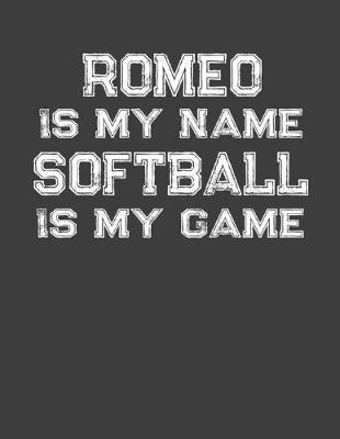 Book cover for Romeo Is My Name Softball Is My Game