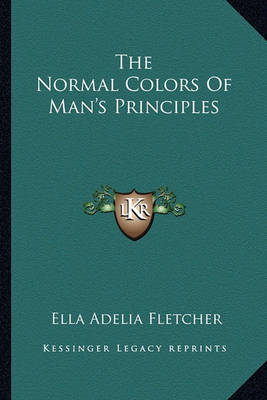 Book cover for The Normal Colors of Man's Principles