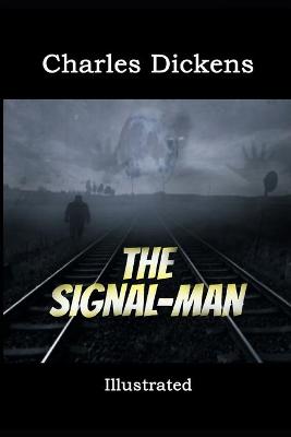 Book cover for The Signal-Man Illustrated