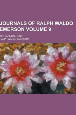 Cover of Journals of Ralph Waldo Emerson; With Annotations Volume 9