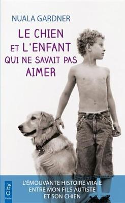 Book cover for Le Chien Et L'Enfant Qui Ne Savait Pas Aimer