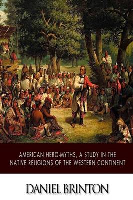 Book cover for American Hero-Myths, A Study in the Native Religions of the Western Continent