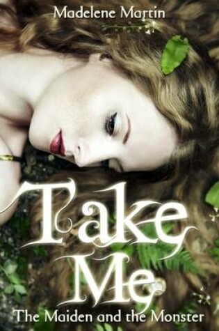 Cover of Take Me: The Maiden and the Monster