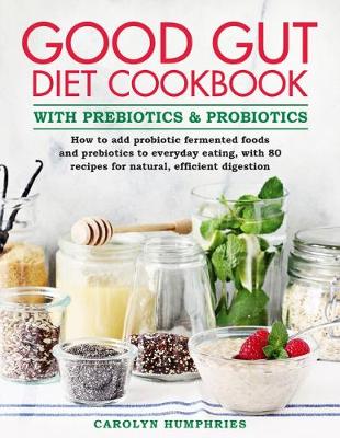 Book cover for The Good Gut Diet Cookbook: with Prebiotics and Probiotics