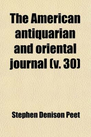 Cover of The American Antiquarian and Oriental Journal (Volume 30)